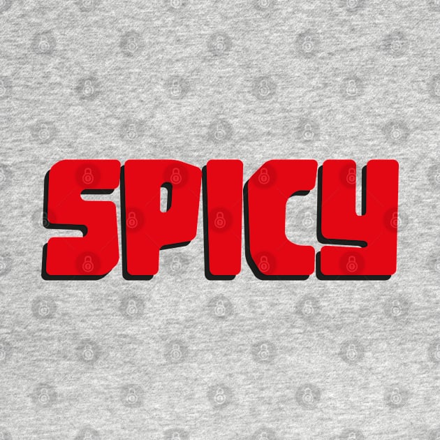 TOO SPICY by EdsTshirts